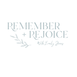 Remember + Rejoice